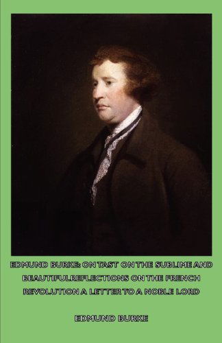 Cover for Edmund III Burke · Edmund Burke: on Tast - on the Sublime and Beautiful - Reflections on the French Revolution - a Letter to a Noble Lord (Paperback Book) (2007)