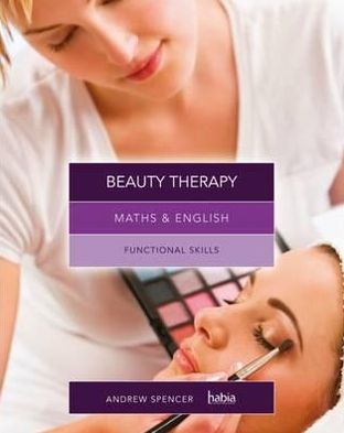 Cover for Spencer, Andrew (teaches secondary education in New South Wales and South Australia.) · Maths &amp; English for Beauty Therapy: Functional Skills (Taschenbuch) [New edition] (2012)