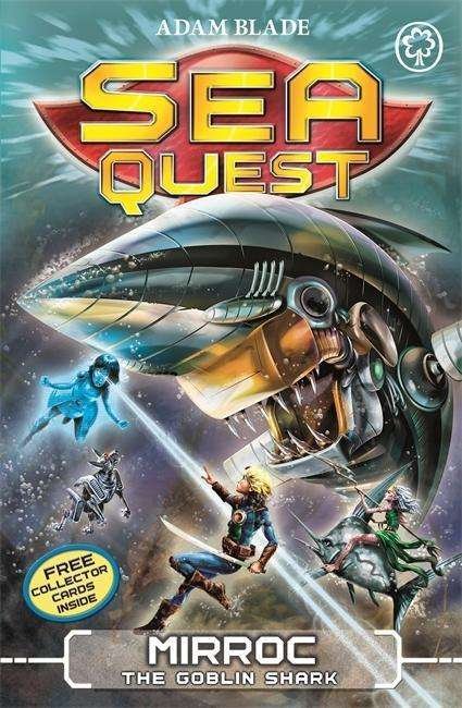 Sea Quest: Mirroc the Goblin Shark: Book 27 - Sea Quest - Adam Blade - Bøger - Hachette Children's Group - 9781408340684 - 10. marts 2016