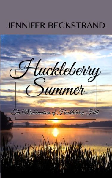 Huckleberry Summer - Jennifer Beckstrand - Książki - Large Print Press - 9781410473684 - 11 lutego 2015