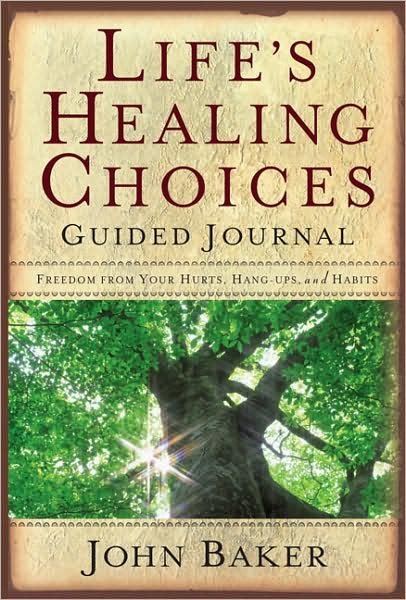 Cover for John Baker · Life's Healing Choices Guided Journal: Freedom from Your Hurts, Hang-ups, and Habits (Hardcover Book) (2008)
