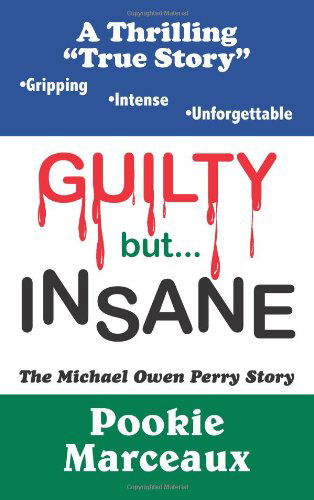 Cover for Pookie Marceaux · Guilty but . . . Insane: the Michael Owen Perry Story (Taschenbuch) (2005)