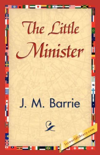 The Little Minister - James Matthew Barrie - Libros - 1st World Library - Literary Society - 9781421839684 - 15 de abril de 2007