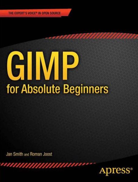 GIMP for Absolute Beginners - Jan Smith - Książki - Springer-Verlag Berlin and Heidelberg Gm - 9781430231684 - 20 marca 2012