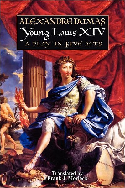 Cover for Alexandre Dumas · Young Louis Xiv: a Play in Five Acts (Paperback Book) (2012)