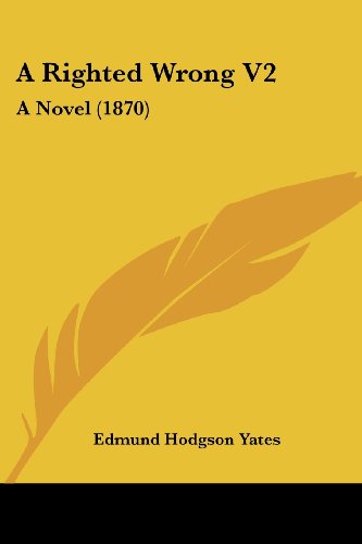 Cover for Edmund Hodgson Yates · A Righted Wrong V2: a Novel (1870) (Paperback Book) (2008)