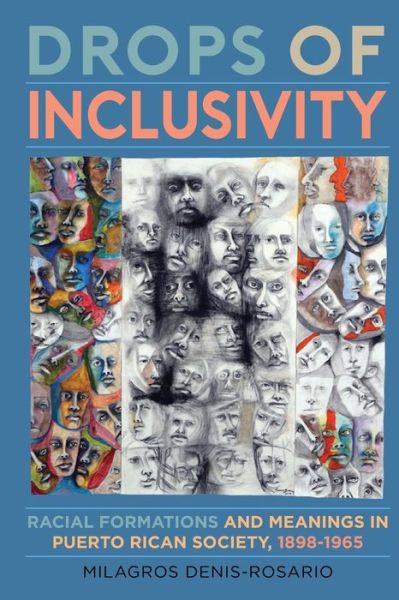 Cover for Milagros Denis-Rosario · Drops of Inclusivity: Racial Formations and Meanings in Puerto Rican Society, 1898-1965 - SUNY series, Afro-Latinx Futures (Paperback Book) (2023)