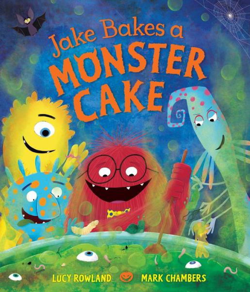 Cover for Lucy Rowland · Jake Bakes a Monster Cake (Hardcover Book) [Main Market Ed. edition] (2017)