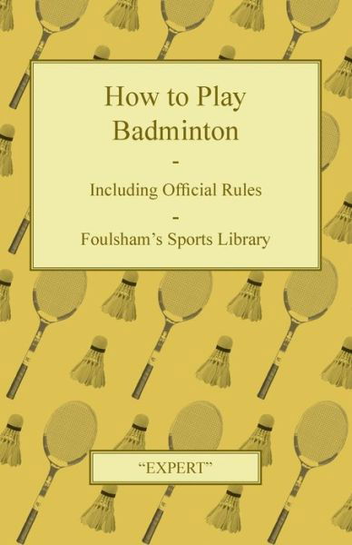 Cover for Expert · How to Play Badminton - Including Official Rules - Foulsham's Sports Library (Taschenbuch) (2011)