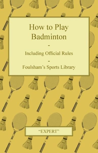 Cover for Expert · How to Play Badminton - Including Official Rules - Foulsham's Sports Library (Paperback Book) (2011)