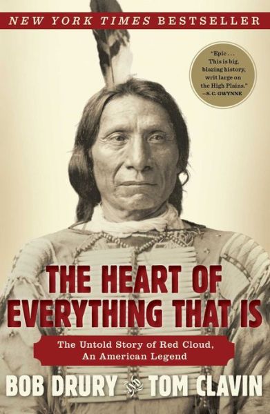 Cover for Bob Drury · The Heart of Everything That Is: the Untold Story of Red Cloud, an American Legend (Paperback Book) (2014)