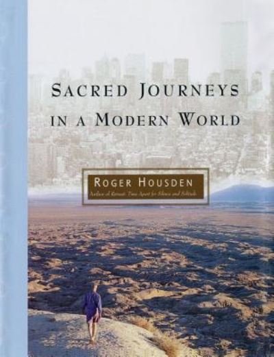 Cover for Roger Housden · Sacred Journeys in a Modern World (Bok) (2011)