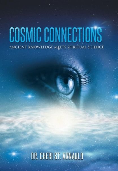 Cover for St Arnauld, Cheri, Dr · Cosmic Connections: Ancient Knowledge Meets Spiritual Science (Gebundenes Buch) (2014)