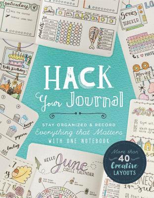 Hack Your Journal: Stay Organized & Record Everything that Matters with One Notebook - Lark Crafts - Böcker - Union Square & Co. - 9781454710684 - 26 juni 2018