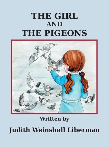 Cover for Judith Weinshall Liberman · The Girl and the Pigeons (Hardcover Book) (2015)