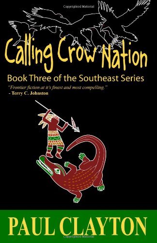 Cover for Paul Clayton · Calling Crow Nation: Book Three of the Southeast Series (Pocketbok) (2011)