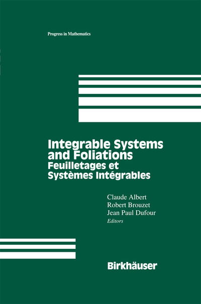 Cover for Claude Albert · Integrable Systems and Foliations: Feuilletages et Systemes Integrables - Progress in Mathematics (Paperback Book) [Softcover Reprint of the Original 1st Ed. 1997 edition] (2011)