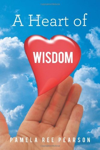 Cover for Pamela Ree Pearson · A Heart of Wisdom (Paperback Book) (2012)
