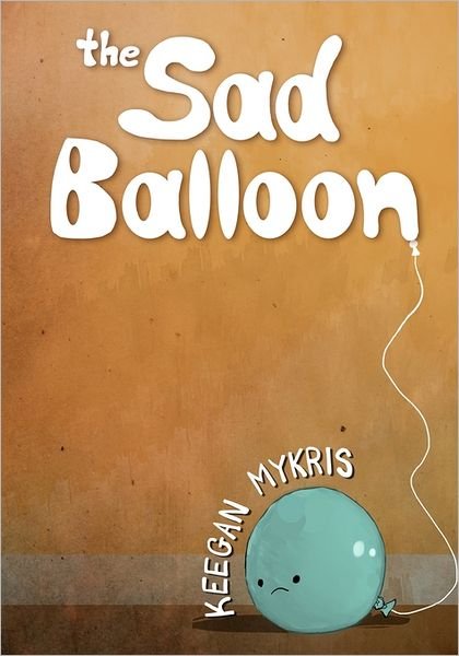 Cover for Keegan Mykris · The Sad Balloon (Pocketbok) (2011)