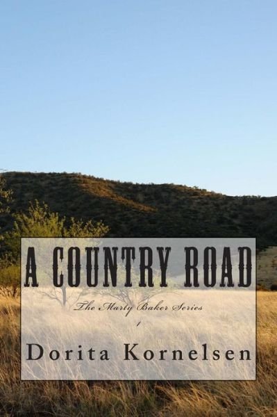A Country Road - Dorita Kornelsen - Libros - Createspace - 9781466489684 - 24 de diciembre de 2011