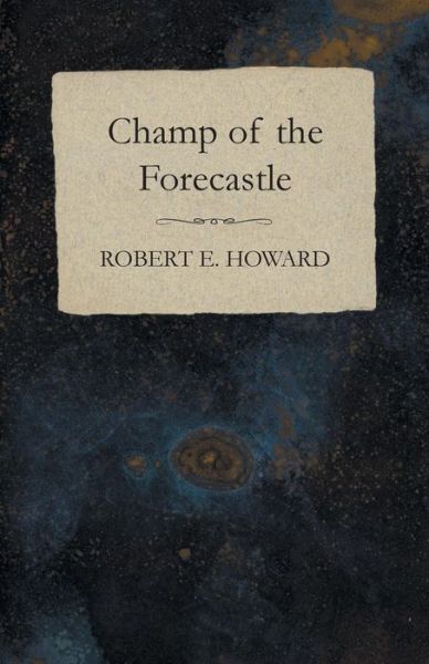 Cover for Robert E. Howard · Champ of the Forecastle (Paperback Book) (2014)