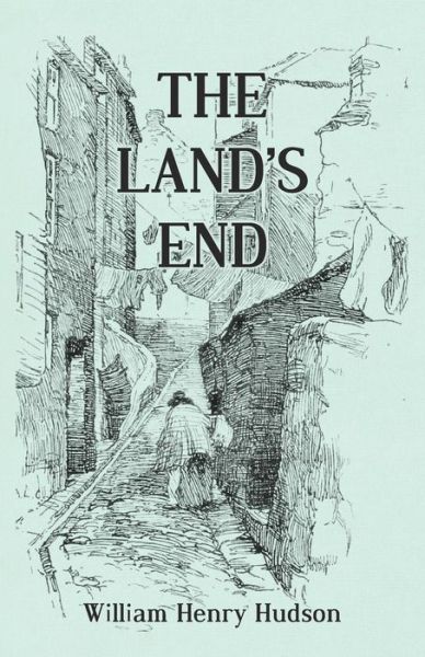 Cover for William Henry Hudson · The Land's End - A Naturalist's Impressions In West Cornwall, Illustrated (Taschenbuch) (2016)