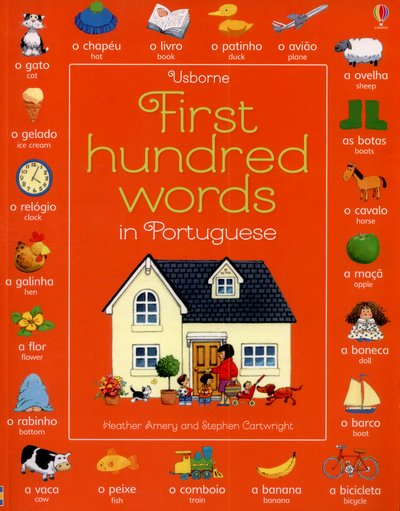 First Hundred Words In Portuguese - First Hundred Words - Heather Amery - Bøger - Usborne Publishing Ltd - 9781474903684 - 1. august 2015