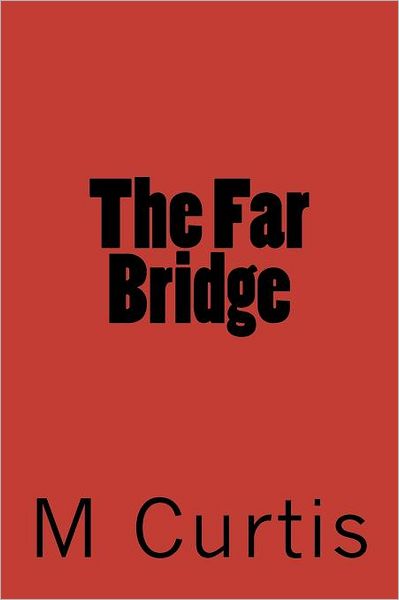 Cover for M a Curtis · The Far Bridge (Paperback Bog) (2012)