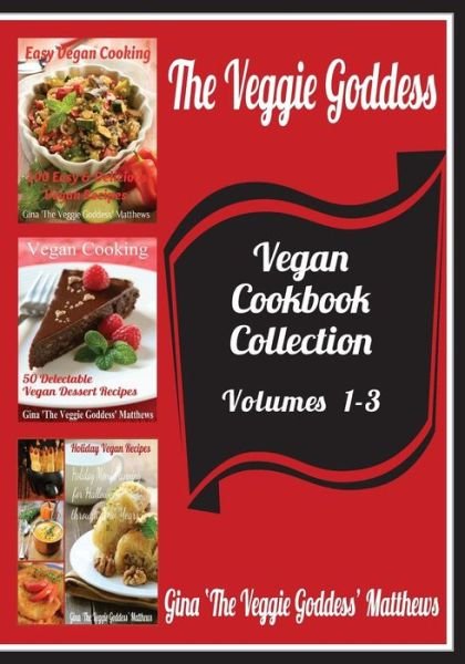 Cover for Gina 'the Veggie Goddess' Matthews · The Veggie Goddess Vegan Cookbooks Collection: Volumes 1-3: Natural Foods - Vegetables and Vegetarian - Special Diet (Pocketbok) (2012)