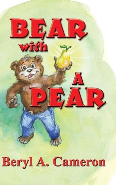 Cover for Beryl A. Cameron · Bear with a Pear (Hardcover bog) (2014)