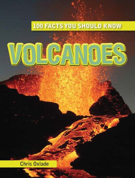 Cover for Chris Oxlade · Volcanoes (100 Facts You Should Know) (Hardcover Book) (2014)