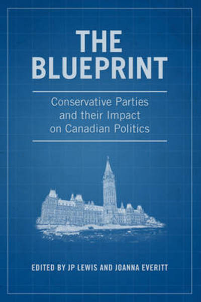 Cover for Jp Lewis · The Blueprint: Conservative Parties and their Impact on Canadian Politics (Paperback Book) (2017)