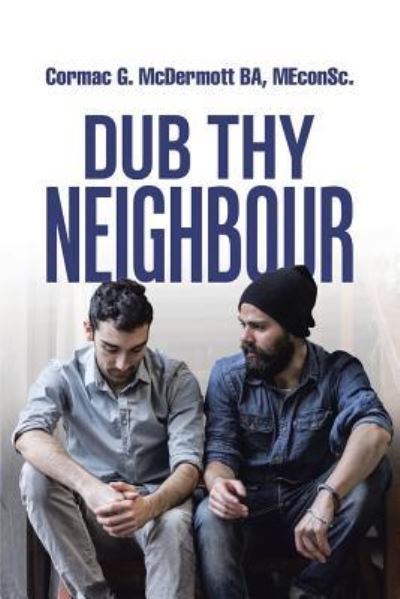 Cover for Cormac G McDermott Ba Meconsc · Dub Thy Neighbour (Paperback Book) (2016)