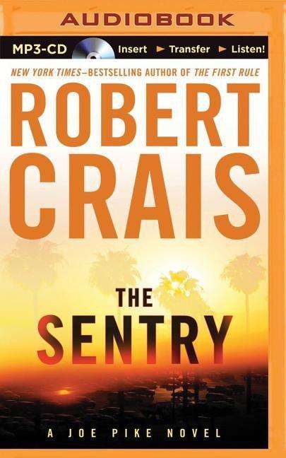 Cover for Robert Crais · The Sentry (Elvis Cole / Joe Pike Series) (MP3-CD) [Mp3 Una edition] (2014)