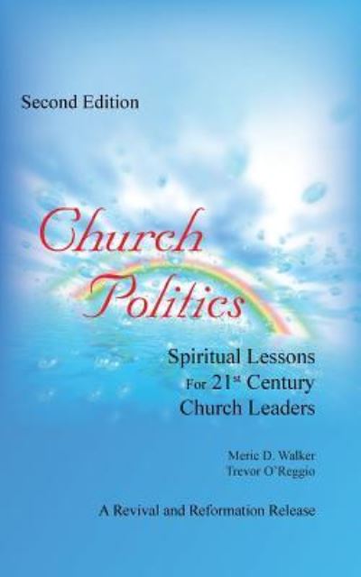 Cover for Meric D Walker · Church Politics: Spiritual Lessons for 21st Century Church Leaders (Paperback Book) (2014)