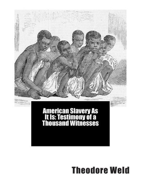 Cover for Theodore Dwight Weld · American Slavery As It Is: Testimony of a Thousand Witnesses (Taschenbuch) (2013)