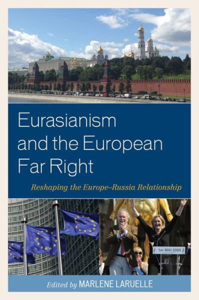 Cover for Marlene Laruelle · Eurasianism and the European Far Right: Reshaping the Europe-russia Relationship (Gebundenes Buch) (2015)