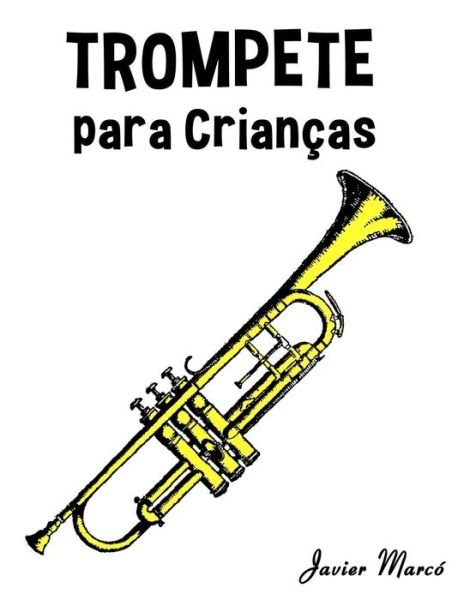 Cover for Javier Marco · Trompete Para Criancas: Cancoes De Natal, Musica Classica, Cancoes Infantis E Cancoes Folcloricas! (Paperback Bog) (2014)