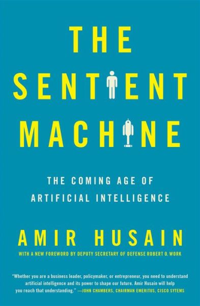 Cover for Amir Husain · The Sentient Machine: The Coming Age of Artificial Intelligence (Paperback Book) (2018)