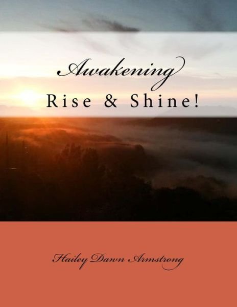 Cover for Hailey Dawn Armstrong · Awakening: Rise &amp; Shine (Paperback Book) (2014)