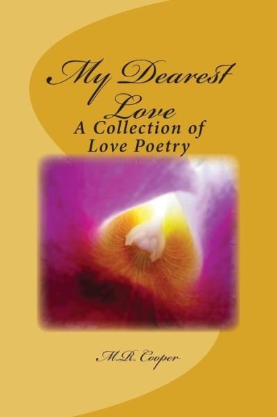 Cover for M R Cooper · My Dearest Love: a Collection of Love Poetry (Taschenbuch) (2014)