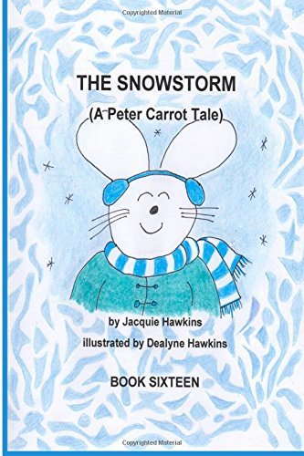 Cover for Dealyne Dawn Hawkins · The Snowstorm: Peter Carrot and His Family Go Through the Trials of Losing Electricity During a Snowstorm. (A Peter Carrot Tale ) (Volume 16) (Paperback Bog) (2014)