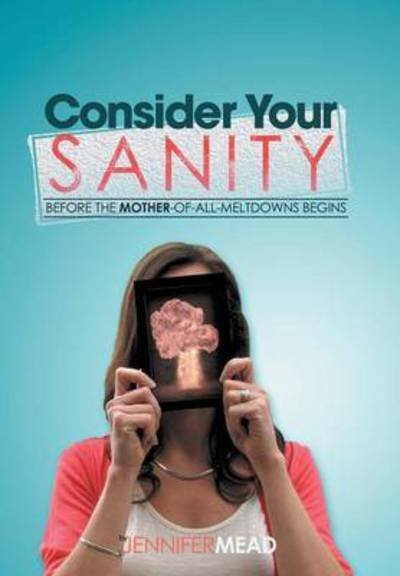 Cover for Jennifer Mead · Consider Your Sanity (Hardcover Book) (2015)