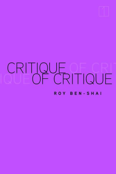 Cover for Roy Ben-Shai · Critique of Critique - Square One: First-Order Questions in the Humanities (Hardcover Book) (2023)