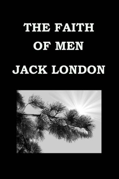 Cover for Jack London · The Faith of men - Jack London - Short Story Collection (Paperback Bog) (2015)