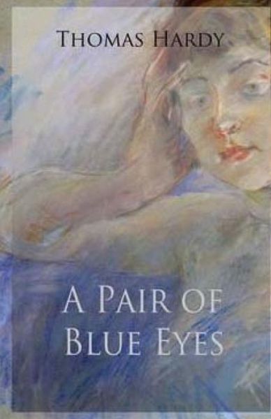 A Pair of Blue Eyes - Hardy, Thomas, Defendant - Livres - Createspace - 9781508611684 - 24 février 2015