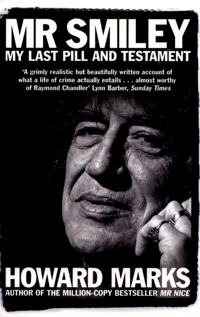 Howard Marks Mr Smiley. My Last Pill And Testament Paperback Book - Howard Marks - Boeken - PAN MACMILLIAN - 9781509809684 - 21 april 2016