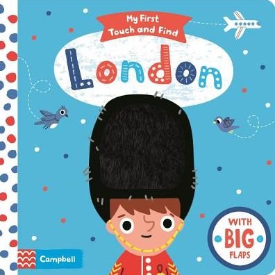 Cover for Campbell Books · My First London Touch and Find: A lift-the-flap book for babies - My First Touch and Find (Tavlebog) (2018)