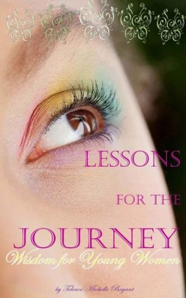 Cover for Teleace Michelle Bryant · Lessons for the Journey, Wisdom for Young Women (Paperback Bog) (2015)