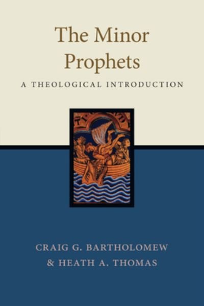 Cover for Craig G. Bartholomew · The Minor Prophets: A Theological Introduction (Paperback Book) (2023)